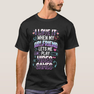 Ik hou ervan als mijn vriendin me laat videogames t-shirt