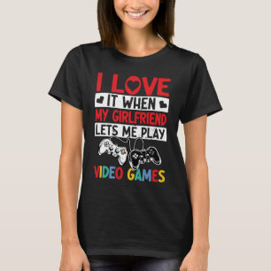 Ik hou ervan als mijn Vriendin mij video laat afsp T-shirt