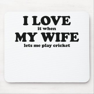 Ik hou ervan als mijn vrouw me cricket laat spelen muismat