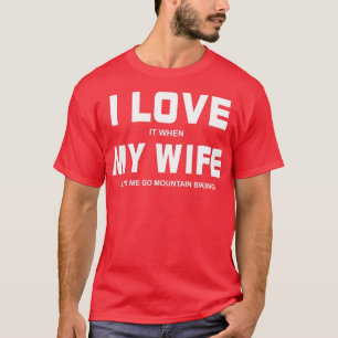 Ik hou ervan als mijn vrouw me laat bergen. t-shirt