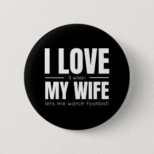 Ik hou ervan als mijn vrouw me laat kijken naar Fo Ronde Button 5,7 Cm
