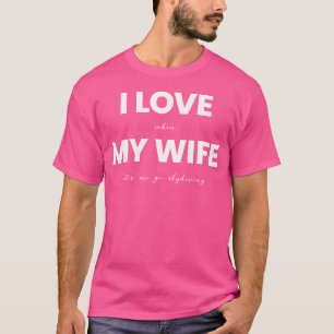 Ik hou ervan als mijn vrouw me laat skydiven t-shirt