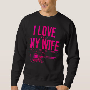 Ik hou ervan als mijn vrouw me meer gitaren laat k trui