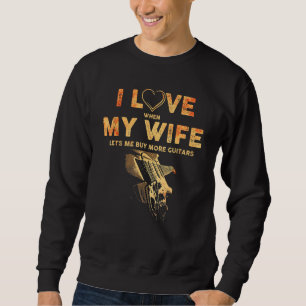 Ik hou ervan als mijn vrouw me meer gitaren laat k trui