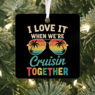 Ik hou ervan als we samen cruisen Cruiseschip Metalen Ornament
