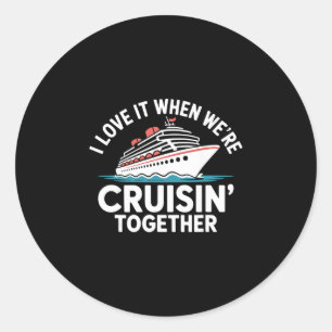 Ik hou ervan als we samen cruisen Grappige cruise Ronde Sticker