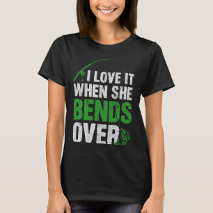 Ik hou ervan als ze zich over visgrappen buigt t-shirt