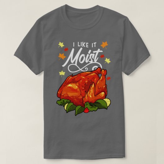 Ik hou ervan dat het een vochtige Thanksgiving1 is T-shirt (Design voorkant)