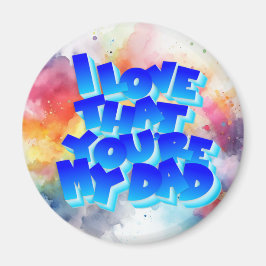 Ik hou ervan dat je mijn vader-magneet bent magneet