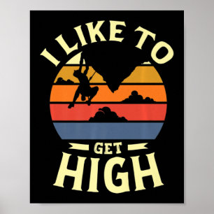 Ik hou ervan high te worden voor een rock klimmer- poster
