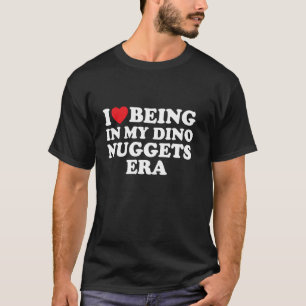 Ik hou ervan om in mijn dinosaurus-kipnugget-tijdp t-shirt