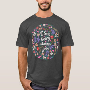 Ik hou ervan om je Floral te gaan. T-shirt