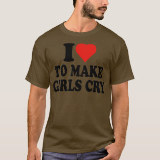 Ik hou ervan om meisjes te laten huilen grappige r t-shirt