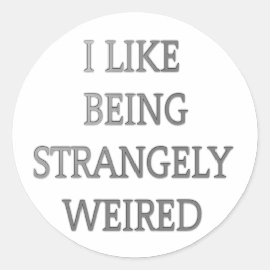 Ik hou ervan om vreemd raar te zijn: vet tekstontw ronde sticker (Voorkant)