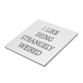 Ik hou ervan vreemd raar te zijn .png tegeltje (Zijkant)