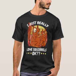 Ik hou gewoon echt van eekhoorn OK met een eekhoor T-shirt
