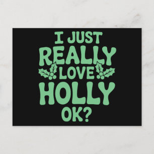 Ik hou gewoon echt van Holly OK Kerstmis Xmas Vaka Feestdagenkaart