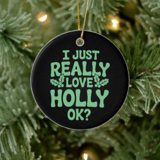 Ik hou gewoon echt van Holly OK Kerstmis Xmas Vaka Keramisch Ornament