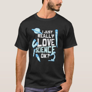 Ik hou gewoon echt van wetenschap Ok School Studen T-shirt