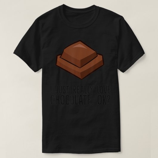 Ik hou gewoon van chocolade, oké liefdeschocolade t-shirt (Design voorkant)