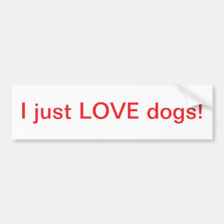 Ik hou gewoon van honden! -Bumpersticker Bumpersticker