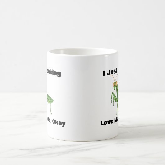 Ik hou gewoon van Mantis, oké koffie Mok (Center)