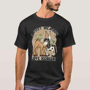 Ik hou gewoon van paarden die paardenrennen eten. t-shirt