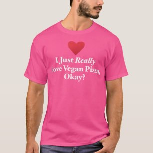 Ik hou gewoon van Vegan Pizza, oke Veganism Food T-shirt
