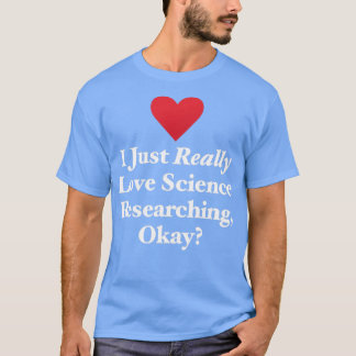 Ik hou gewoon van wetenschap onderzoek oké t-shirt