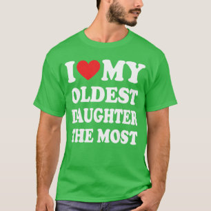 Ik hou het meest van mijn oudste dochter, heel vin t-shirt