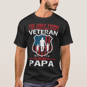 Ik hou meer dan een veteraan zijn, is een PAPA T-shirt