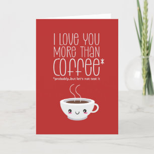 Ik hou meer van je dan Coffee Funny Valentijnsdag Feestdagen Kaart