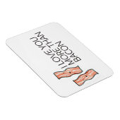 Ik hou meer van je dan van Bacon Magneet (Rechterzijde)