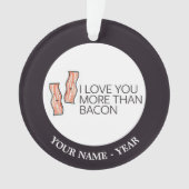 Ik hou meer van je dan van Bacon Ornament (voorkant)