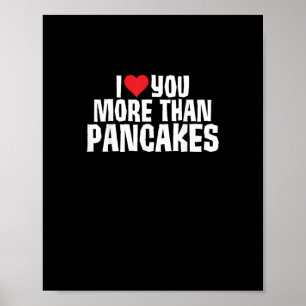 Ik hou meer van je dan van pannenkoeken Grappige r Poster