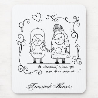 Ik hou meer van je dan van Pepperoni, TwistedHeart Muismat