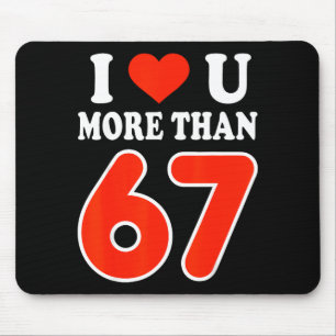 Ik hou meer van jou dan 67 Valentijnsdag 6 7 Meme Muismat