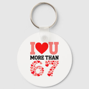 Ik hou meer van jou dan 67 Valentijnsdag 6 7 Meme Sleutelhanger