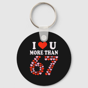 Ik hou meer van jou dan 67 Valentijnsdag 6 7 Meme Sleutelhanger