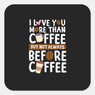 Ik hou meer van jou dan van koffie, maar niet alti vierkante sticker