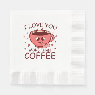 Ik hou meer van jou dan van koffie servet