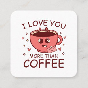 Ik hou meer van jou dan van koffie vierkante visitekaartje