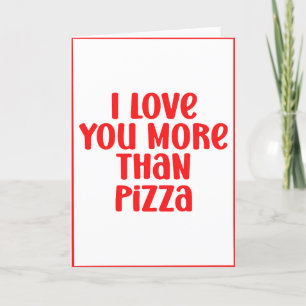 Ik hou meer van jou dan van pizza Aanpasbare Valen Feestdagen Kaart