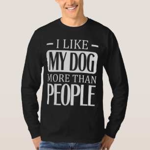 Ik hou meer van mijn hond dan van mensen t-shirt