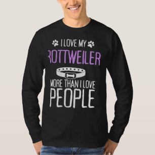 Ik hou meer van mijn rottweiler dan van mensen t-shirt