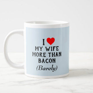 Ik hou meer van mijn vrouw dan van Bacon-Mok (20oz Extra Grote Beker