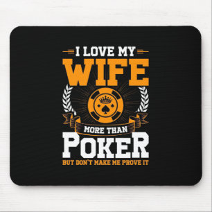 Ik hou meer van mijn vrouw dan van poker muismat