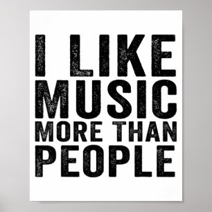 Ik hou meer van muziek dan van mensen Grappige muz Poster