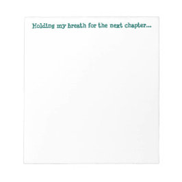 Ik hou mijn adem voor het volgende hoofdstuk... notitieblok