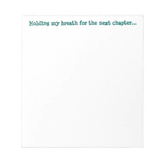 Ik hou mijn adem voor het volgende hoofdstuk... notitieblok